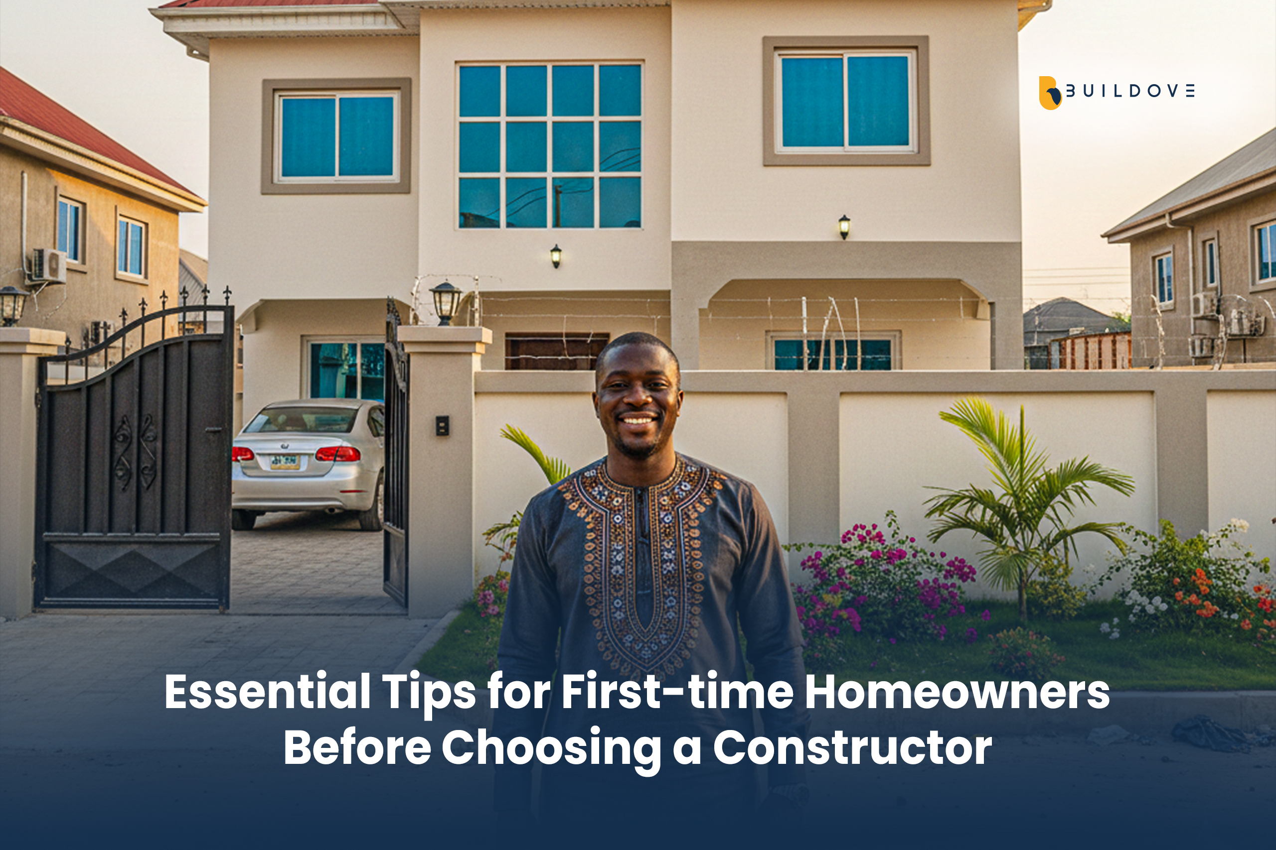 Essential Tips for First-time Homeowners Before Choosing a Constructor – A Beginner’s Guide