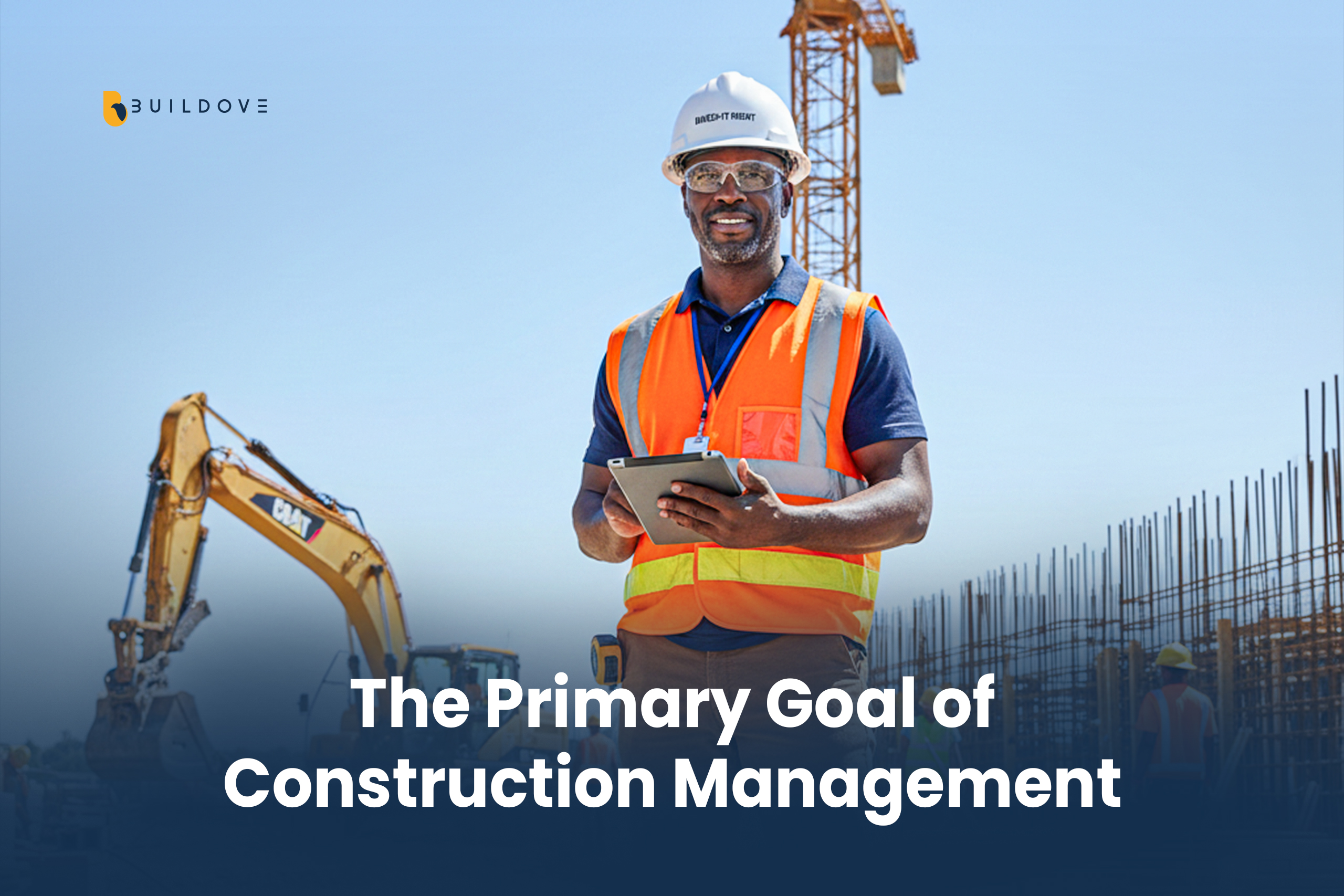 Comprehending the Central Purpose of Construction Management