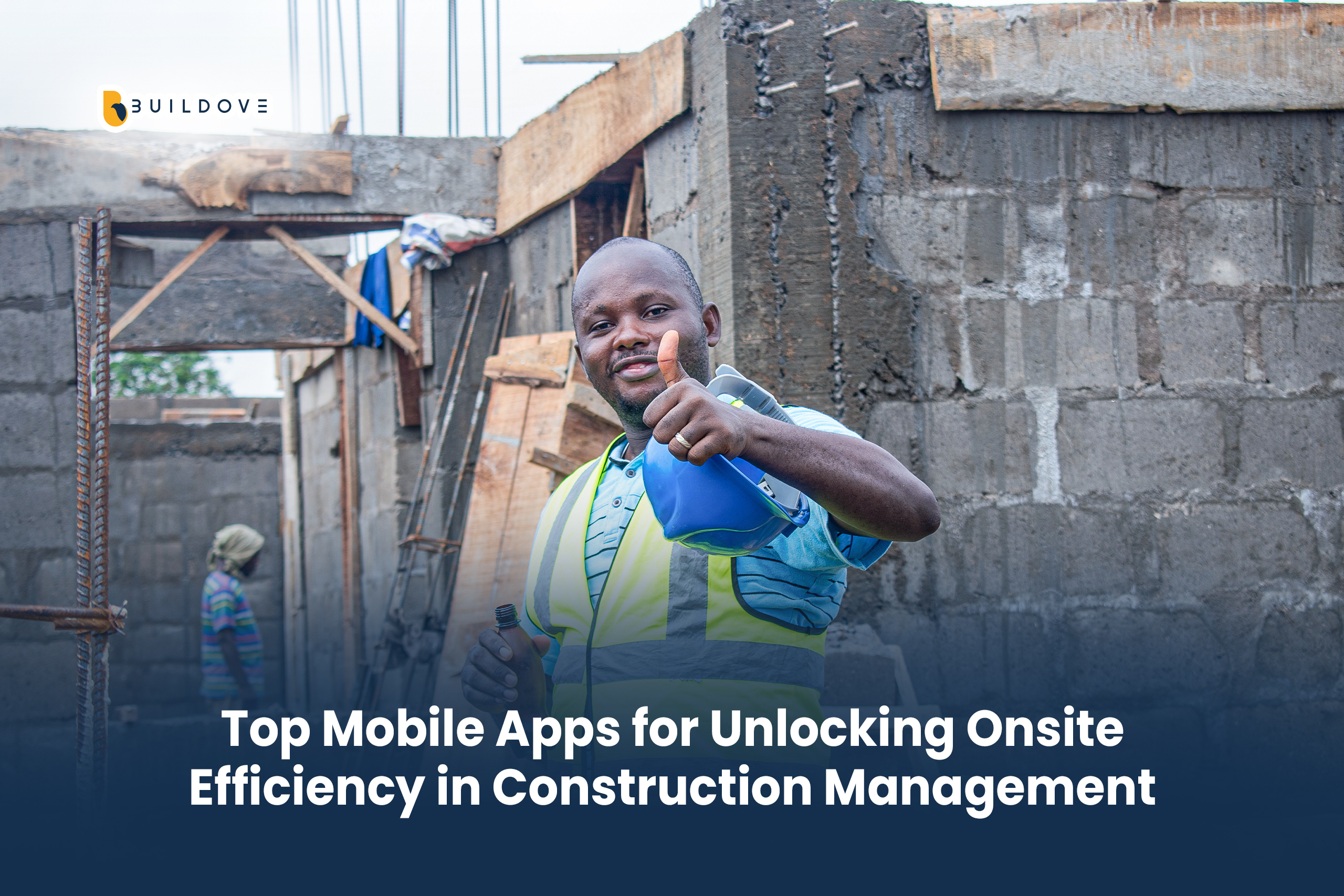 Top Mobile Apps for Unlocking Onsite Efficiency in Construction Management