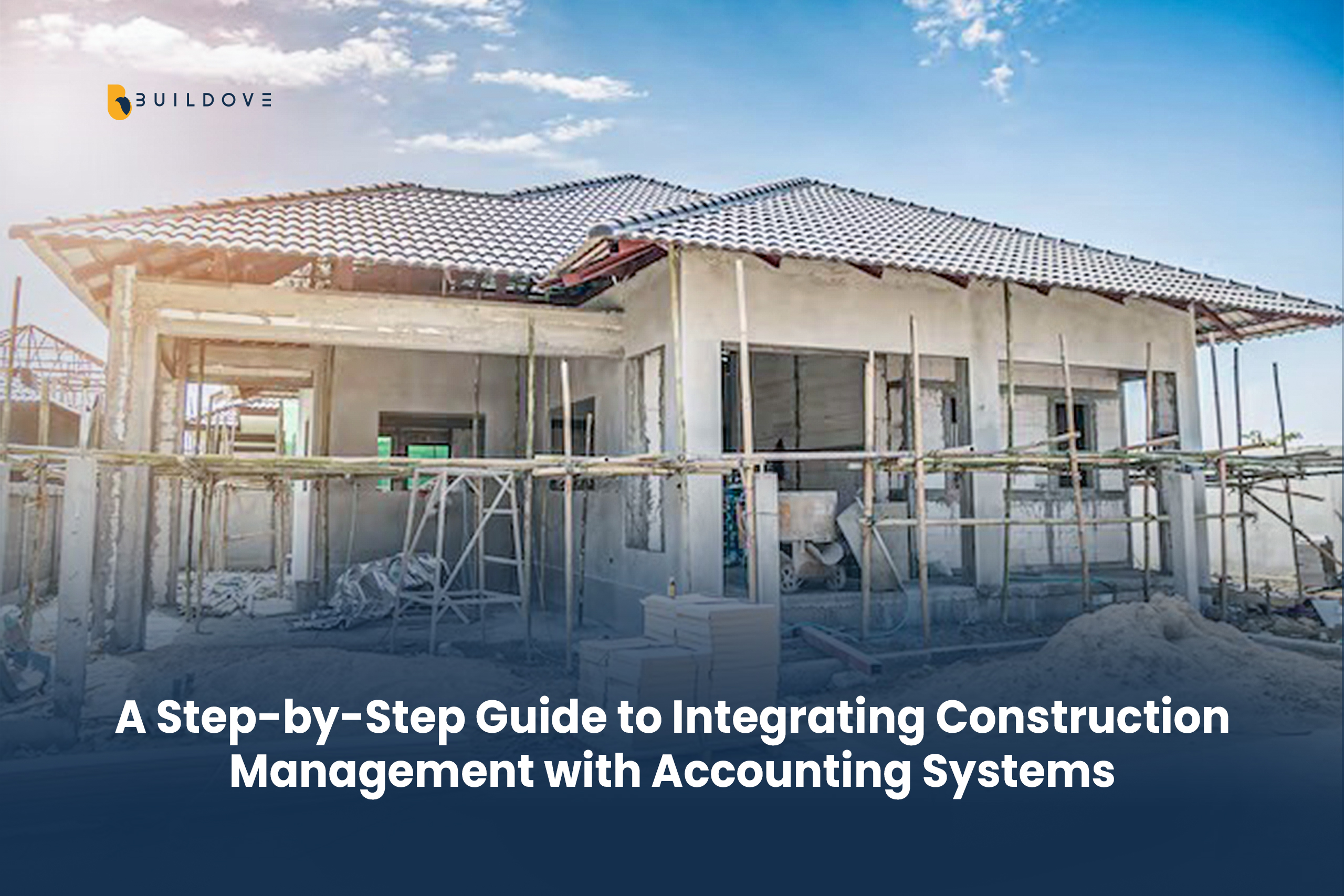 A Step-by-Step Guide to Integrating Construction Management with Accounting Systems