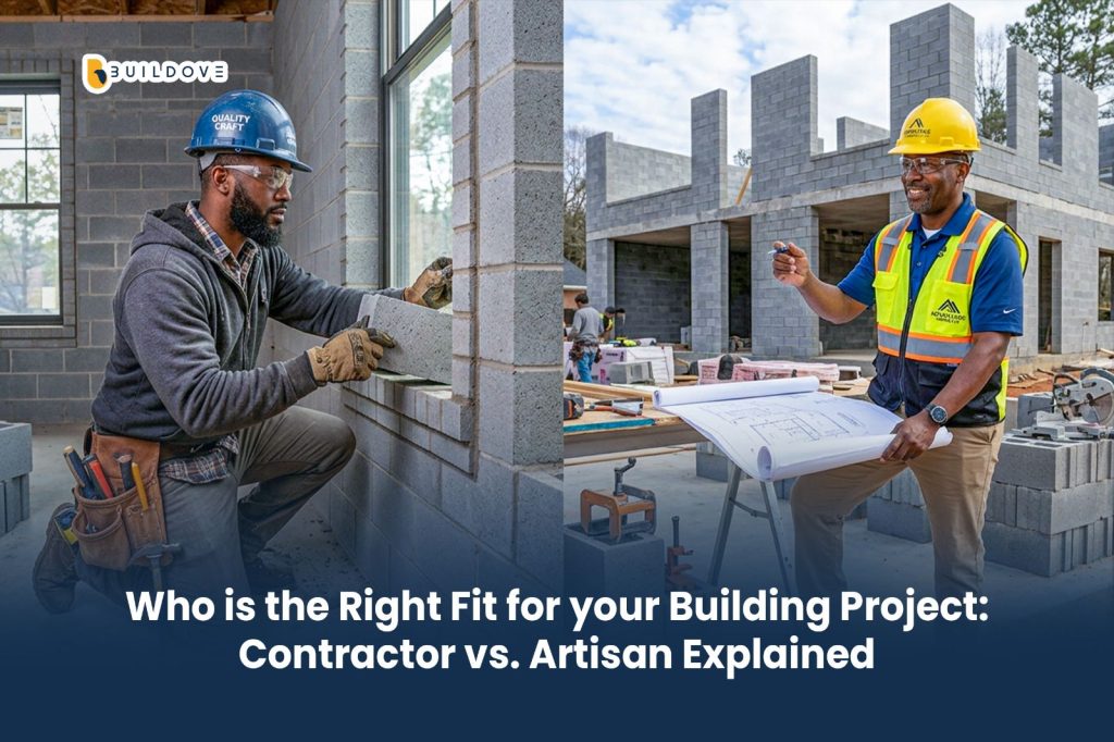 Who is the Right Fit for your Building Project: Contractor vs. Artisan Explained